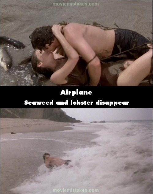Phim Airplane, cảnh Striker và Elaine hôn nhau trên bãi biển, rong biển trên người Striker và tôm hùm đằng sau Elaine đã biến sạch ở cảnh quay đợt sóng thứ 2